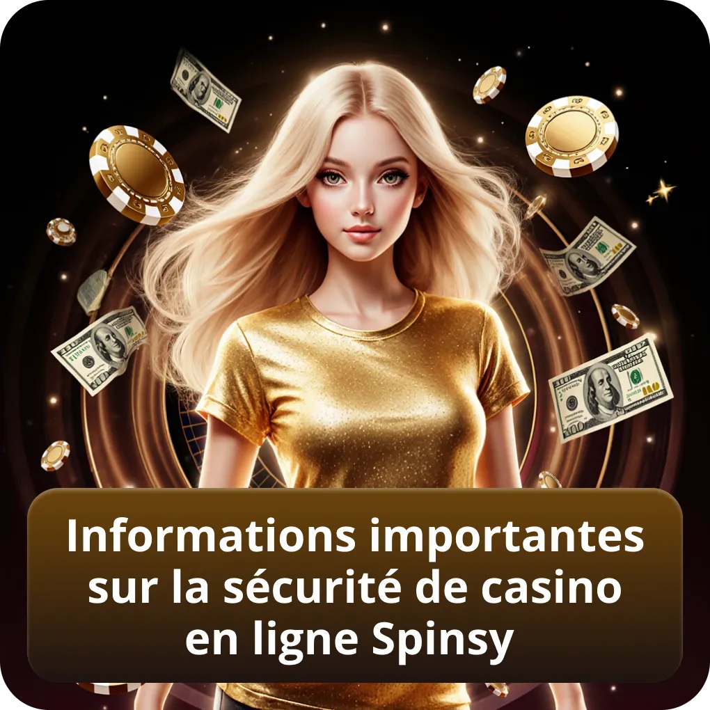 Informations importantes sur la sécurité de Casino En Ligne Spinsy